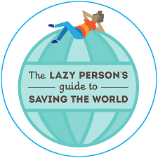 Logo reads "the lazy person's guide to saving the world"