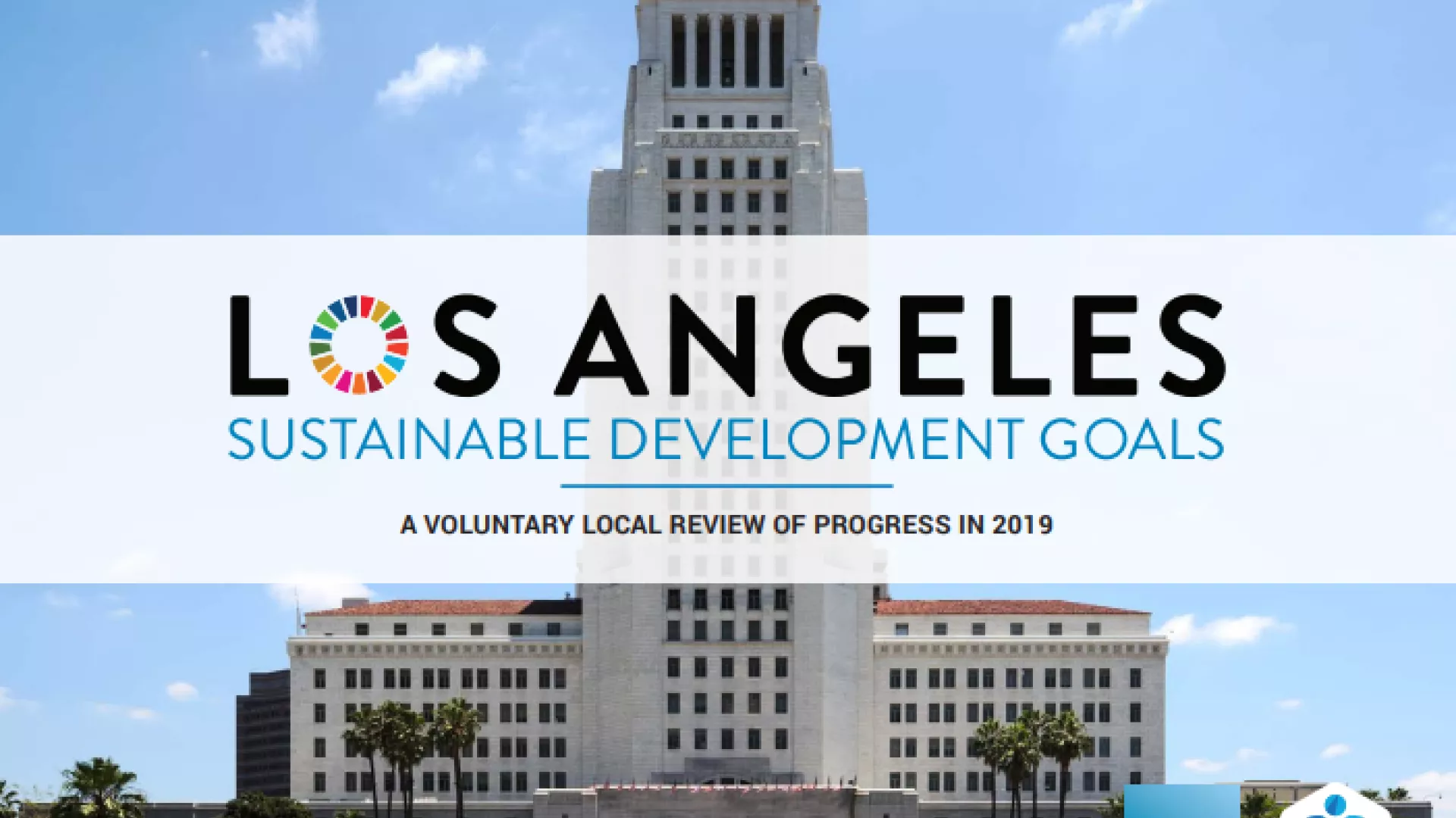 Image shows picture of Los Angeles City Hall with text "Los Angeles Sustainable Development Goals - a Voluntary Local Review of Progress in 2019"